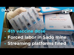 S. Korea to provide 4th dose of COVID-19 vaccine / Japan pushing for Sado mineas UNESCO heritage