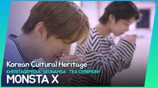 [ENG CC][K-heritagepedia with MONSTA X #7] ‘SEONAMSA: TEA CEREMONY’