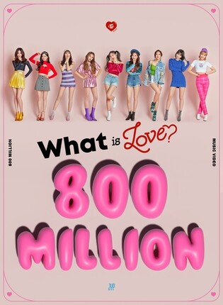 TWICE's 'What is Love?' music video tops 800 mln YouTube views